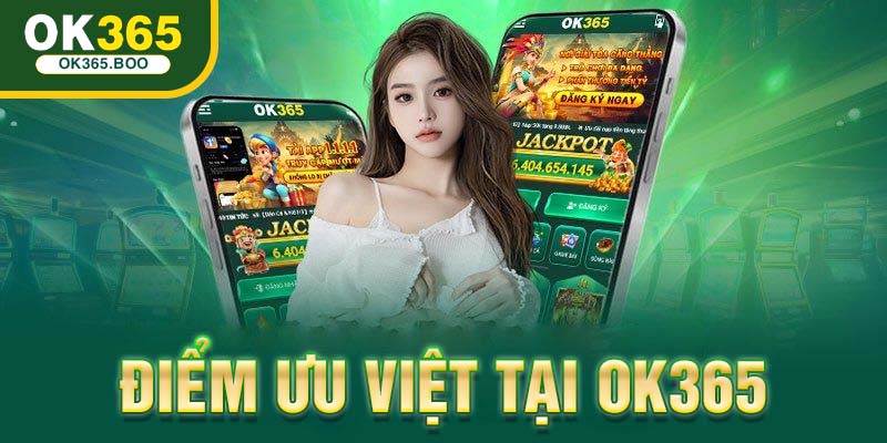 OK365 với nhiều ưu điểm nổi bật thu hút người tham gia